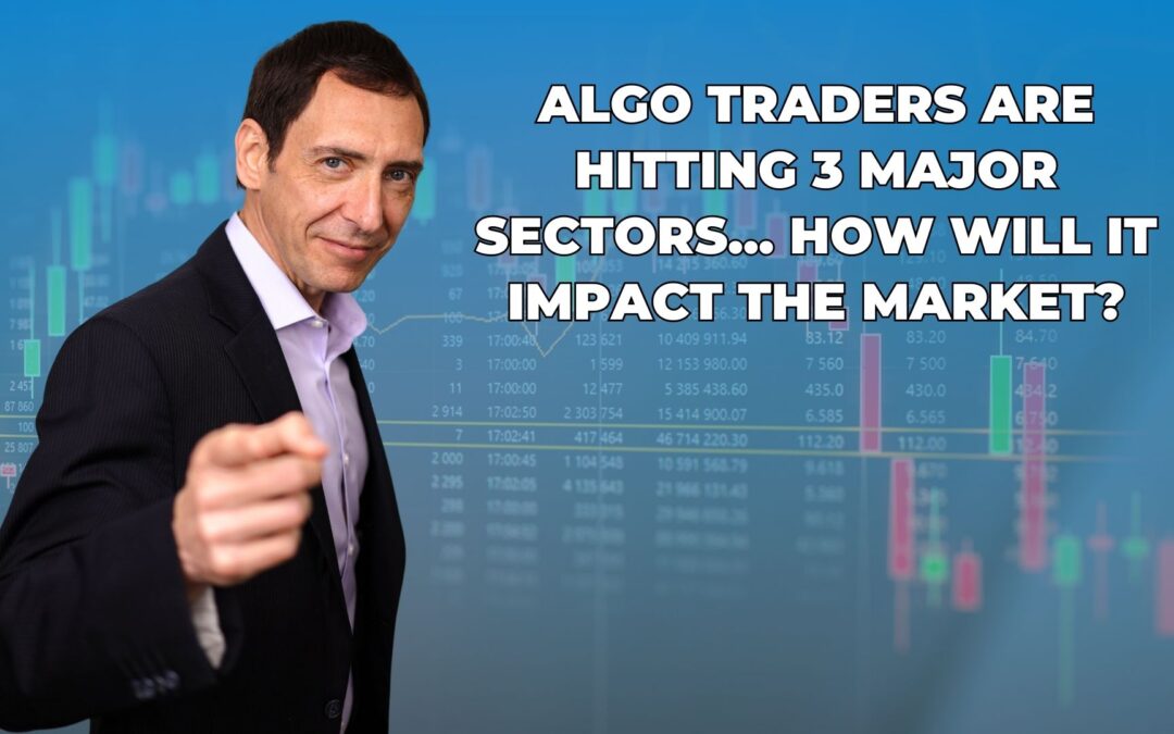 Algo Traders Are Hitting 3 Major Sectors… How Will It Impact the Market?