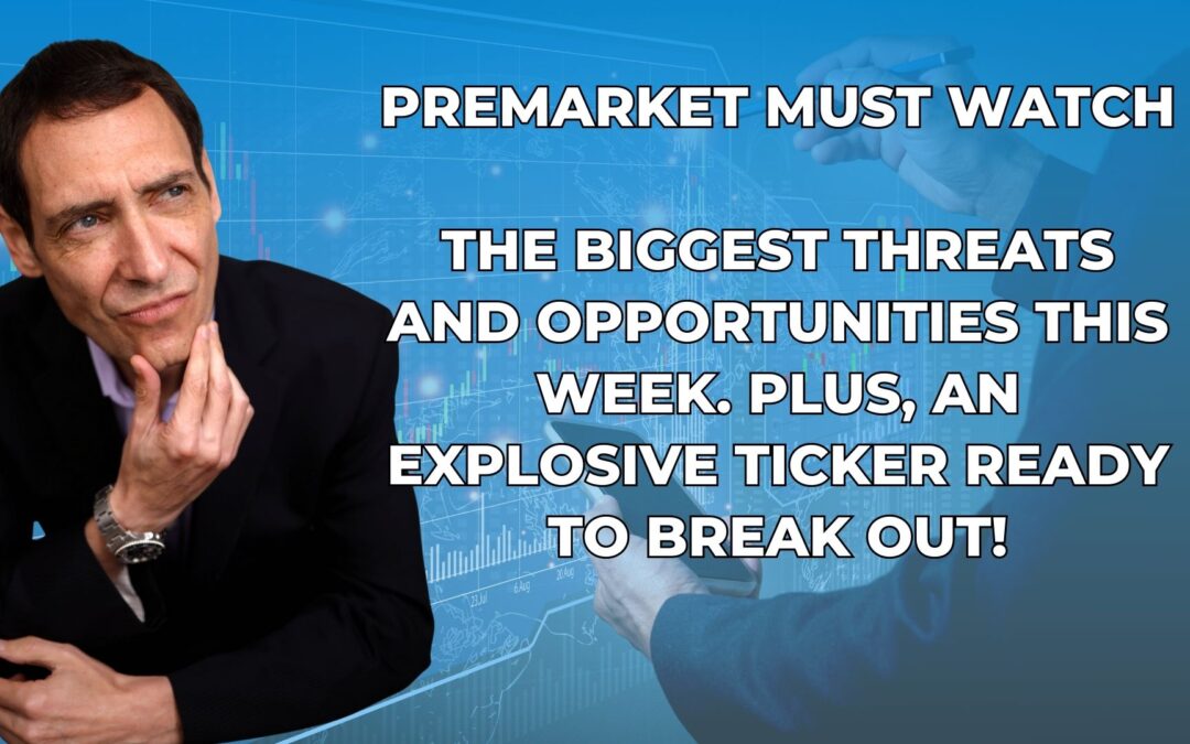 The Biggest Threats and Opportunities This Week. Plus, an Explosive Ticker Ready to Break Out!
